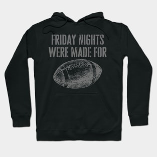 FRIDAY NIGHTS WERE MADE FOR FOOTBALL Hoodie